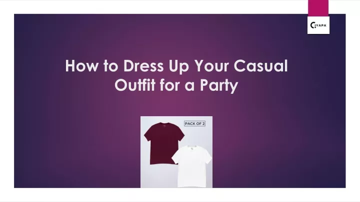how to dress up your casual outfit for a party
