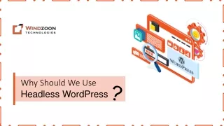 why should we use headless wordpress