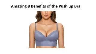 Amazing 8 Benefits of the Push up Bra