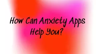 how can anxiety apps help you