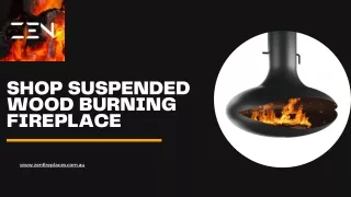Shop Suspended Wood Burning Fireplace |  Zen Fireplaces