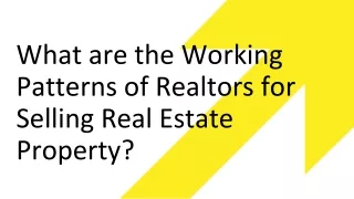 What are the Working Patterns of Realtors for Selling Real Estate Property