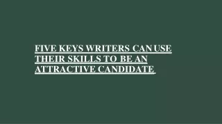 Five Keys Writers Can Use Their Skills to Be an Attractive Candidate