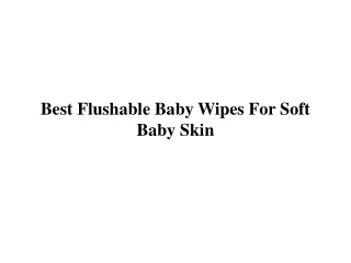 Best Flushable Baby Wipes For Soft Baby Skin