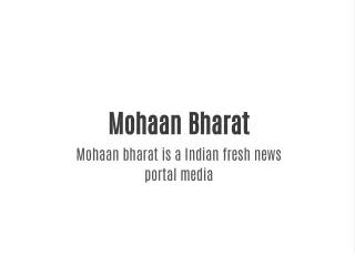 Mohaan Bharat is a fresh indian media portal
