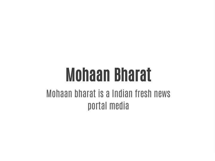 mohaan bharat mohaan bharat is a indian fresh