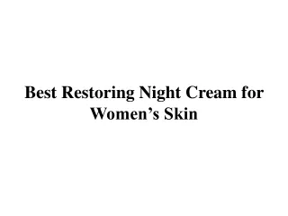 Best Restoring Night Cream for Women’s Skin