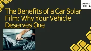 The Benefits of a Car Solar Film Why Your Vehicle Deserves One