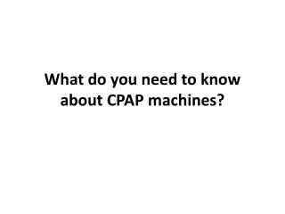 what do you need to know about cpap machines
