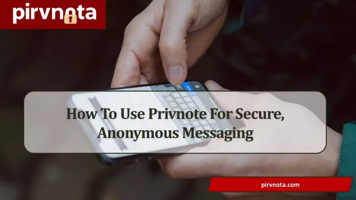 how to use privnote for secure anonymous messaging