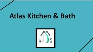 Atlas Kitchen & Bath - Bathroom Remodeling Specialists