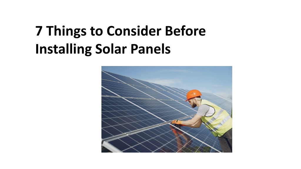 PPT - 7 Things to Consider Before Installing Solar Panels PowerPoint ...