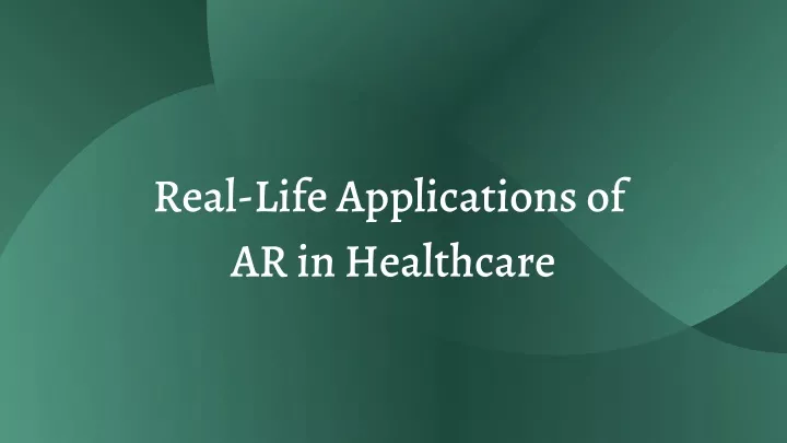 real life applications of ar in healthcare