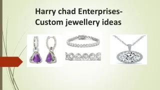 Harry chad Enterprises-Custom jewellery ideas