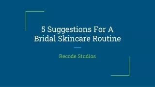 5 Suggestions For A Bridal Skincare Routine