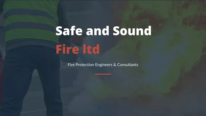 safe and sound fire ltd