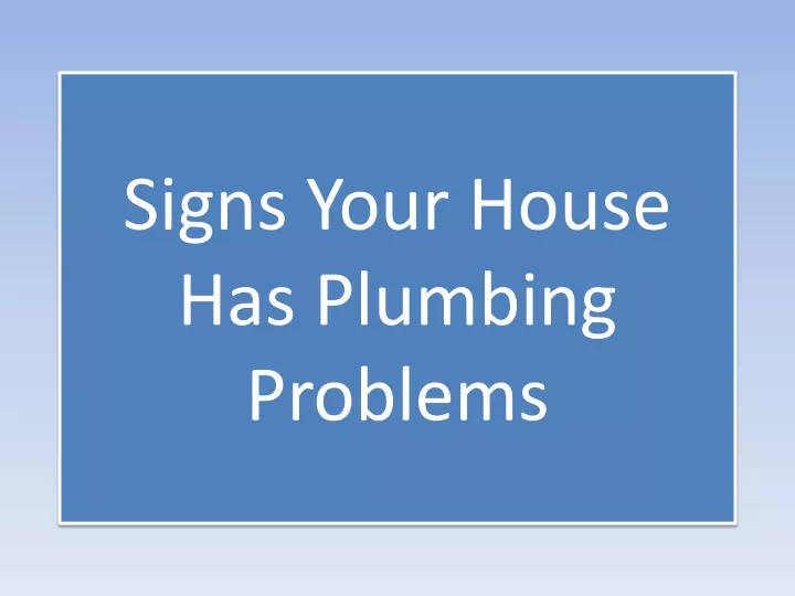 signs your house has plumbing problems