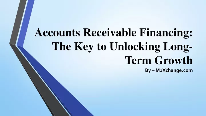 accounts receivable financing the key to unlocking long term growth