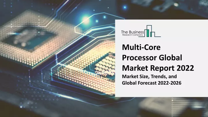 multi core processor global market report 2022
