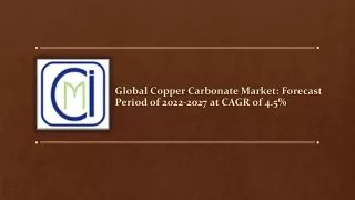 Global Copper Carbonate Market: Forecast Period of 2022-2027 at CAGR of 4.5%