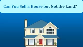 Can You Sell a House but Not the Land