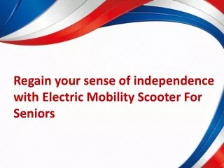 Regain your sense of independence with Electric Mobility Scooter For Seniors