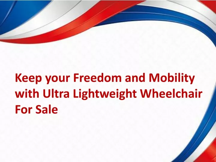 keep your freedom and mobility with ultra