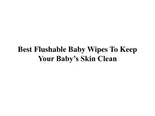 Best Flushable Baby Wipes To Keep Your Baby’s Skin Clean
