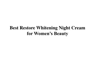 Best Restore Whitening Night Cream for Women’s Beauty