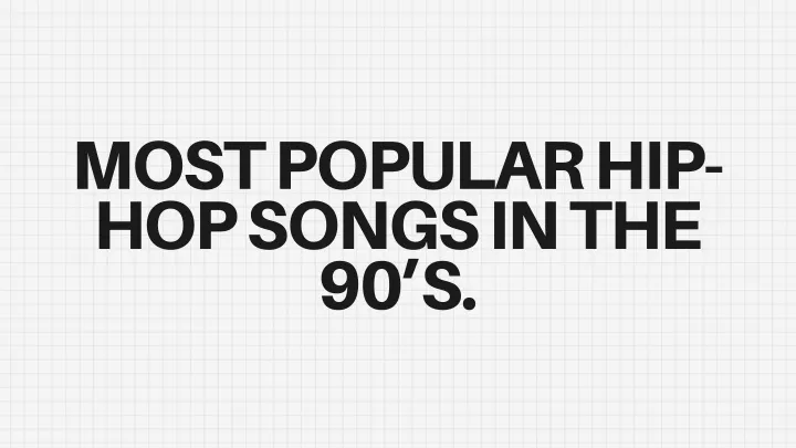 most popular hip hop songs in the 90 s