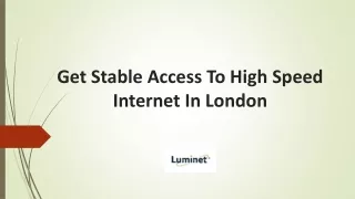 Get Stable Access To High Speed Internet In London