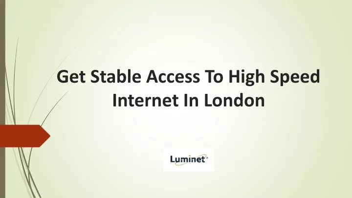 get stable access to high speed internet in london