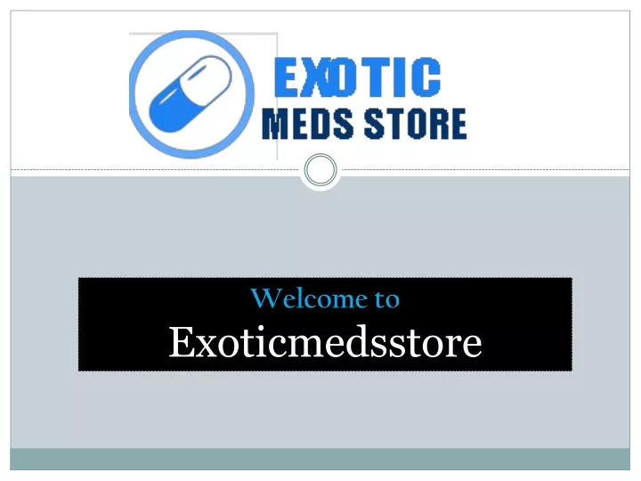 welcome to exoticmedsstore