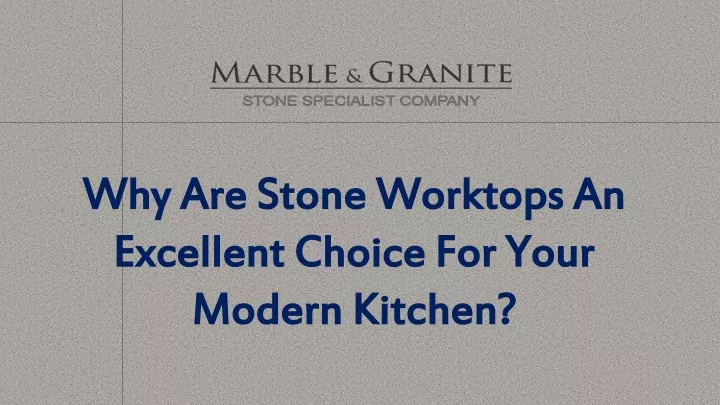 why are stone worktops an excellent choice for your modern kitchen