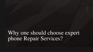 Why one should choose expert phone Repair Services?