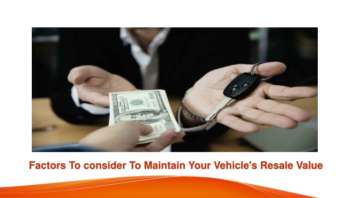 factors to consider to maintain your vehicle s resale value