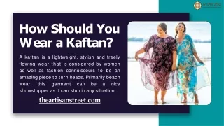 How Should You Wear a Kaftan?