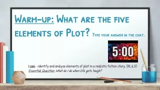 warm up what are the five elements of plot type your answer in the chat