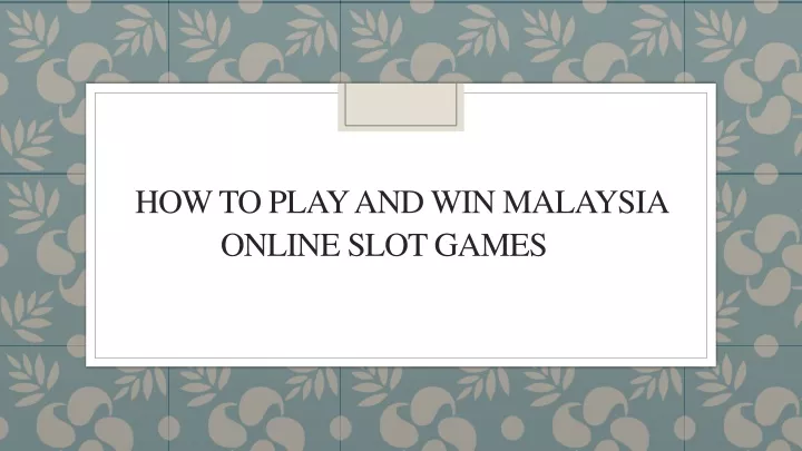 how to play and win malaysia online slot games