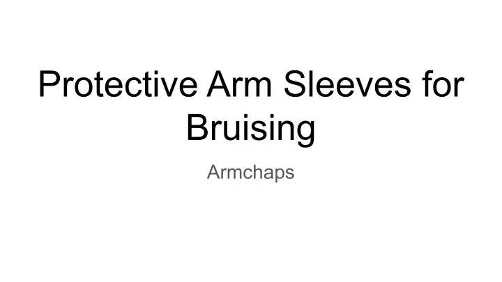 protective arm sleeves for bruising