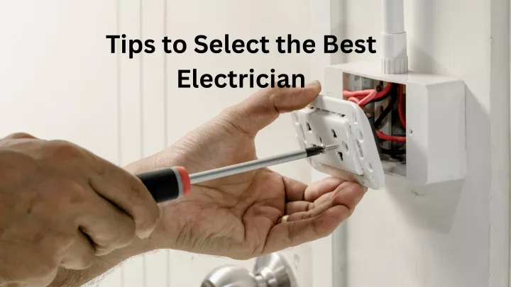 tips to select the best electrician