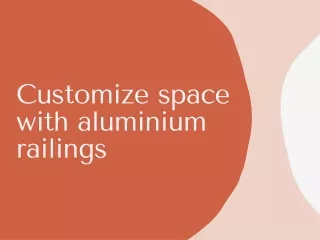customize space with aluminium railings
