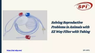 Solving Reproductive Problems in Animals with EZ Way Filter with Tubing