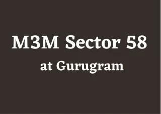 M3M Sector 58 Gurugram - Brochure