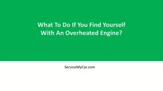 What To Do If You Find Yourself With An Overheated Engine
