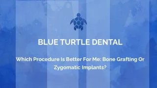 WHICH PROCEDURE IS BETTER FOR ME_ BONE GRAFTING OR ZYGOMATIC IMPLANTS_.pptx