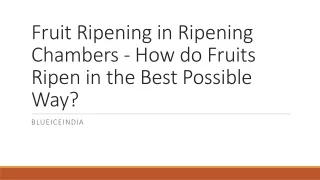 Fruit Ripening in Ripening Chambers - How do