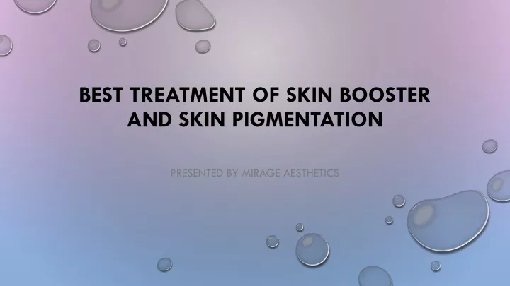 best treatment of skin booster and skin pigmentation