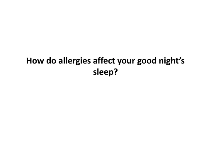 how do allergies affect your good night s sleep