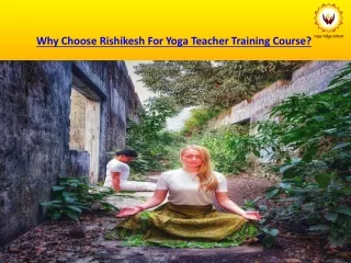 Why Choose Rishikesh For Yoga Teacher Training Course